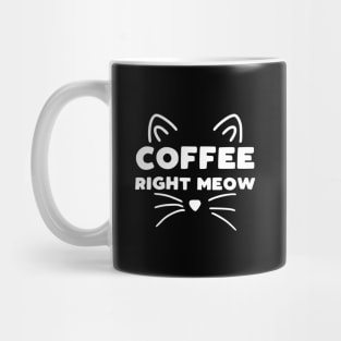 Coffee Right Meow Mug